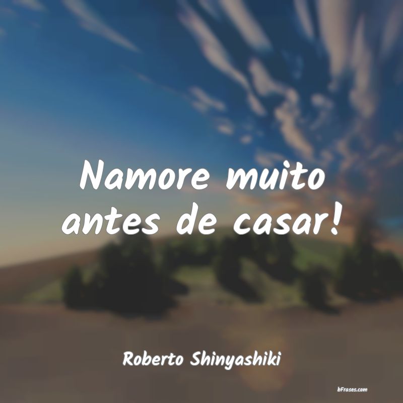 Frases de Roberto Shinyashiki