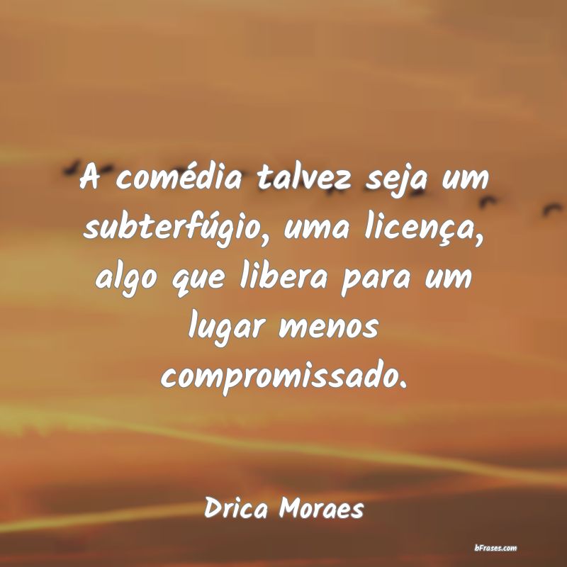 Frases de Drica Moraes