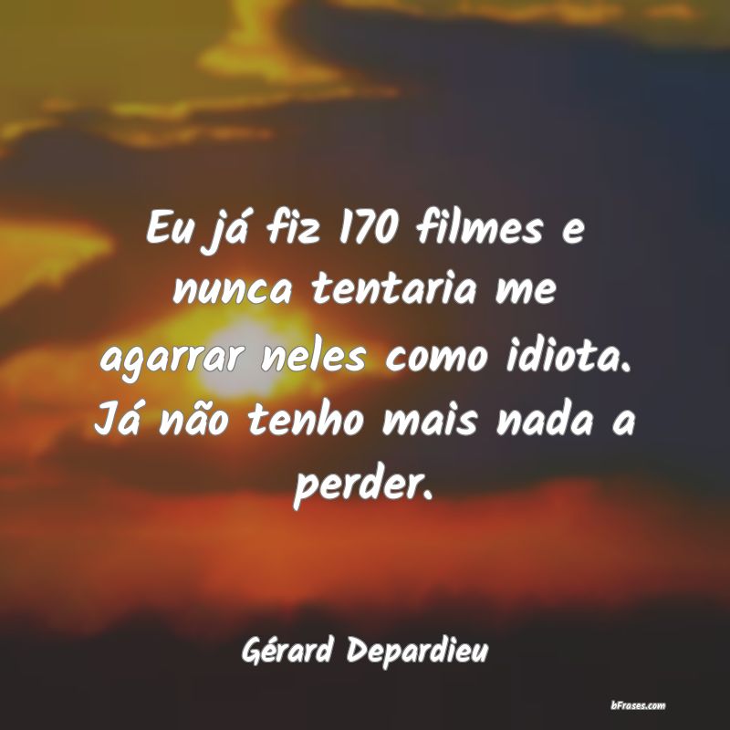 Frases de Gérard Depardieu