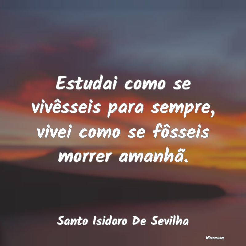 Frases de Santo Isidoro De Sevilha