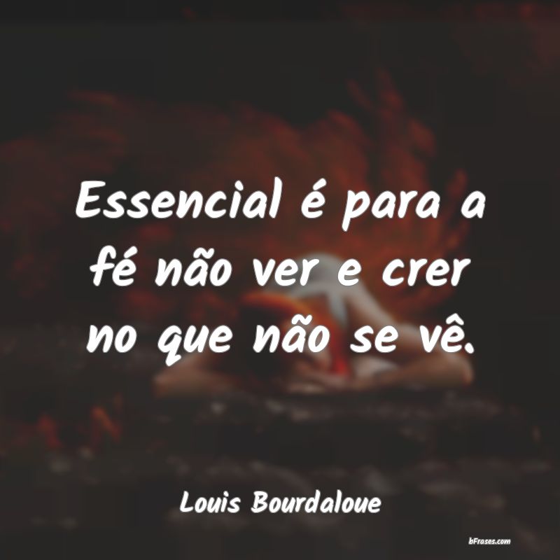 Frases de Louis Bourdaloue