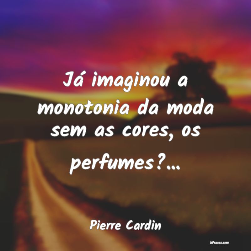 Frases de Pierre Cardin
