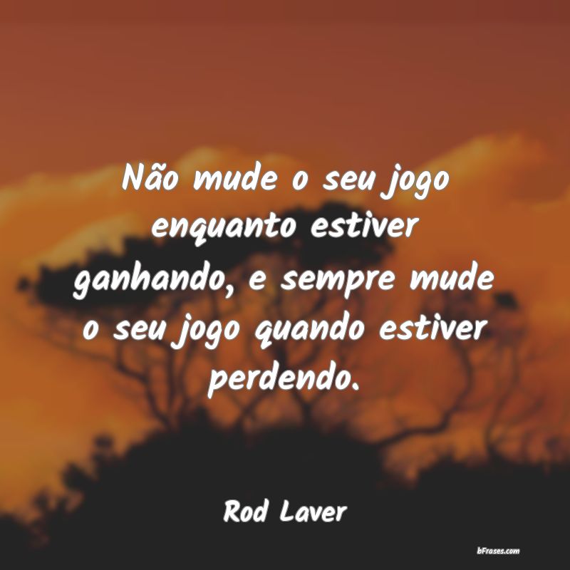 Frases de Rod Laver