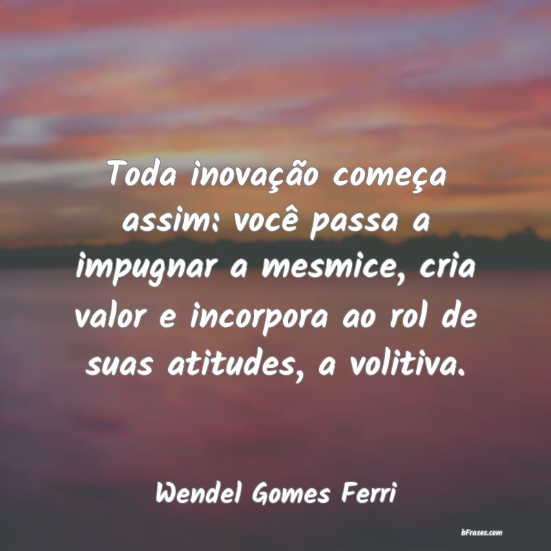 Frases de Wendel Gomes Ferri