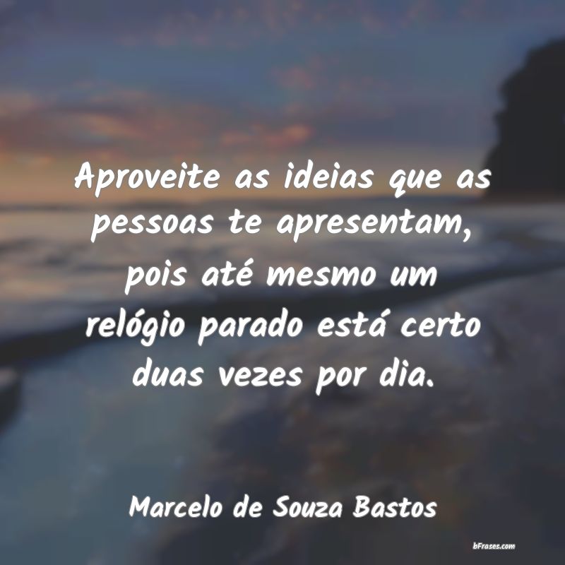 Frases de Marcelo de Souza Bastos