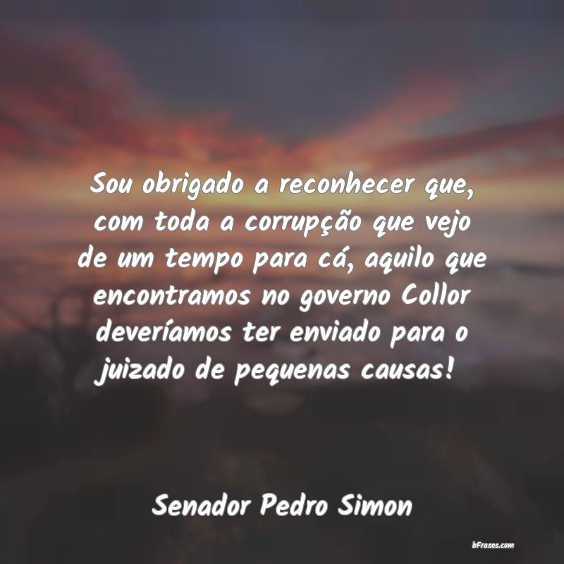 Frases de Senador Pedro Simon
