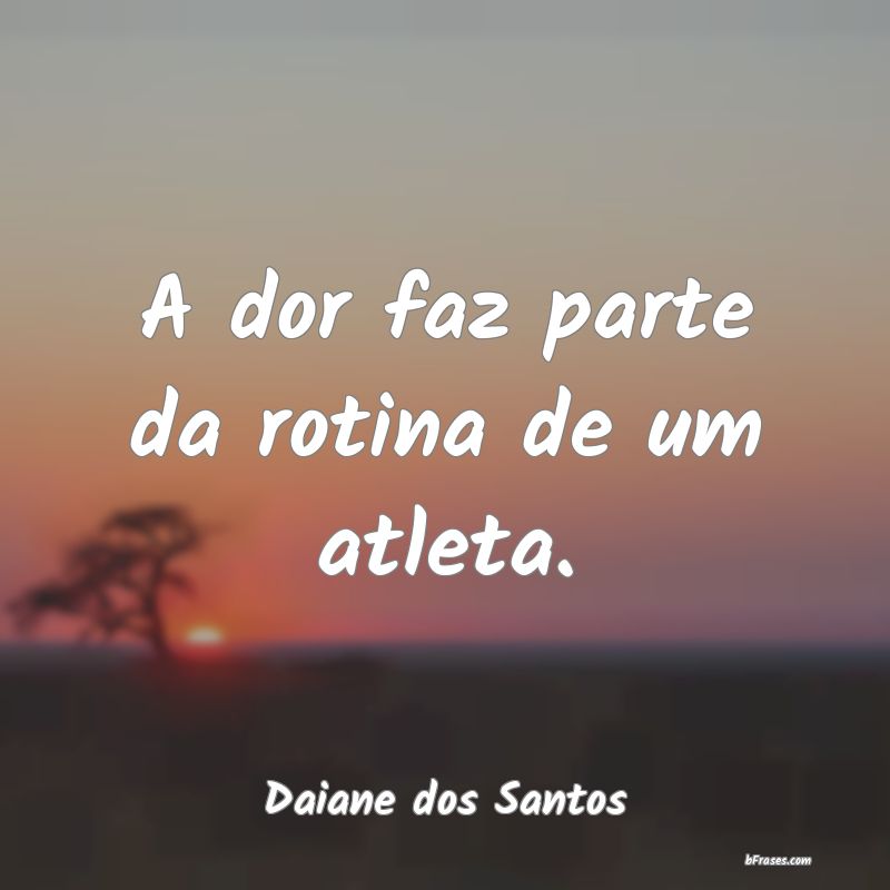 Frases de Daiane dos Santos