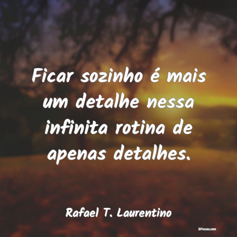 Frases de Rafael T. Laurentino