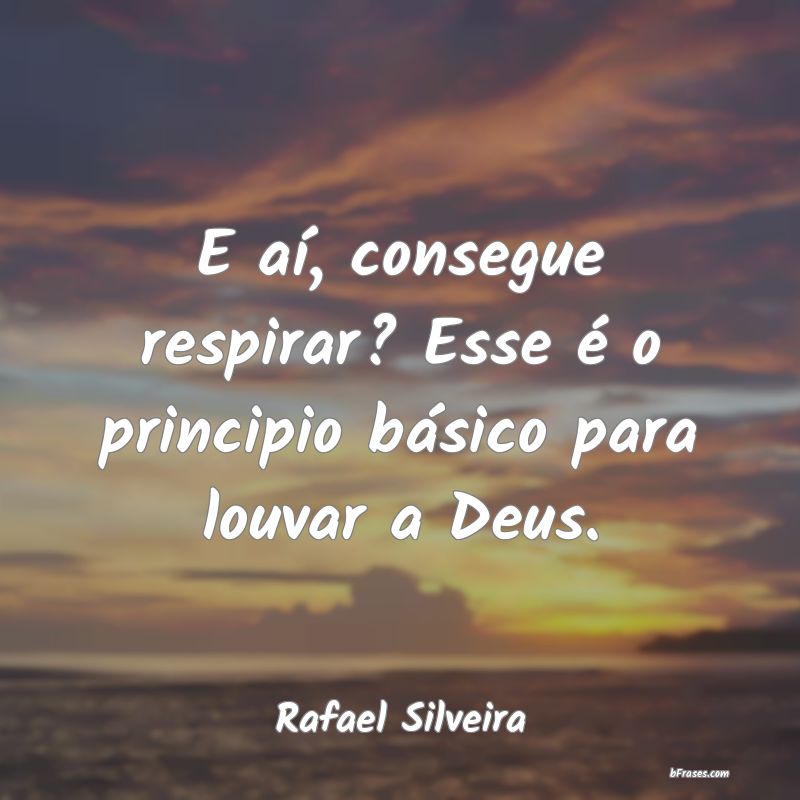 Frases de Rafael Silveira