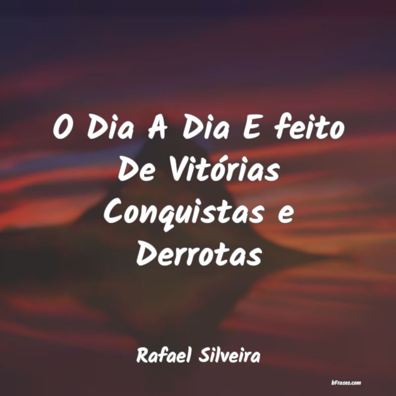 Frases de Rafael Silveira