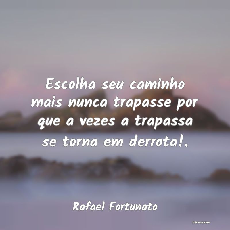 Frases de Rafael Fortunato