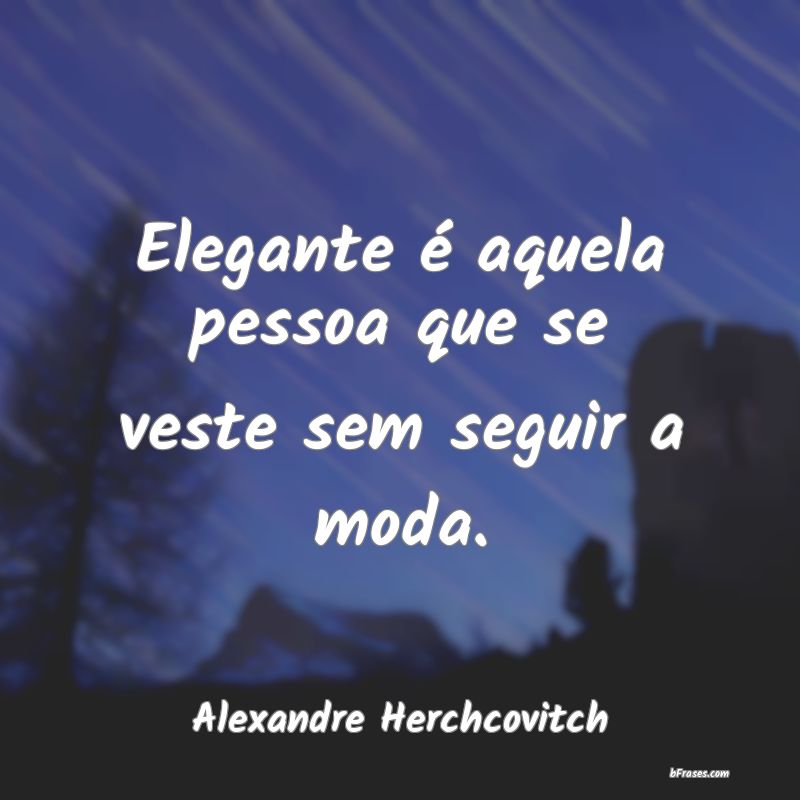 Frases de Alexandre Herchcovitch