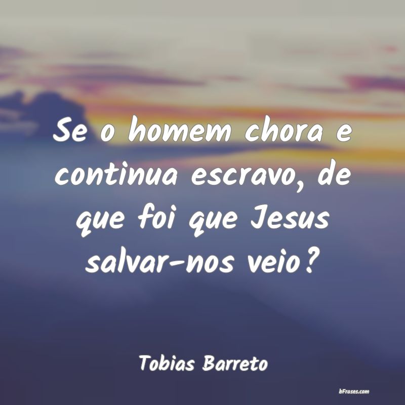 Frases de Tobias Barreto