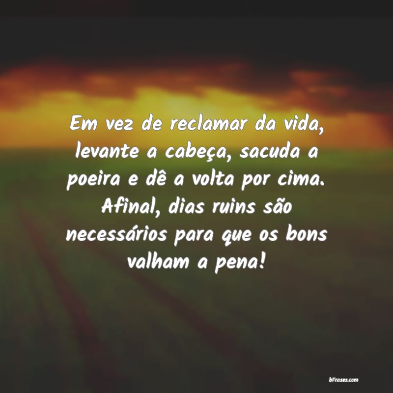 Frases Motivacionais: Em vez de reclamar da vida, levante a cabeça