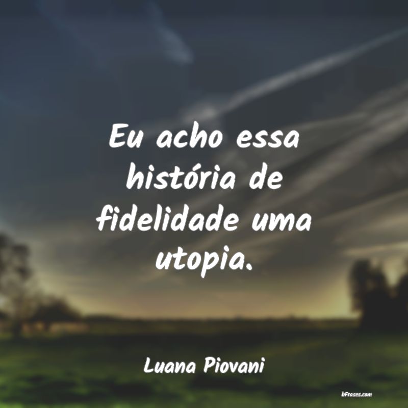 Frases de Luana Piovani