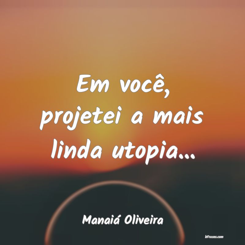 Frases de Manaiá Oliveira