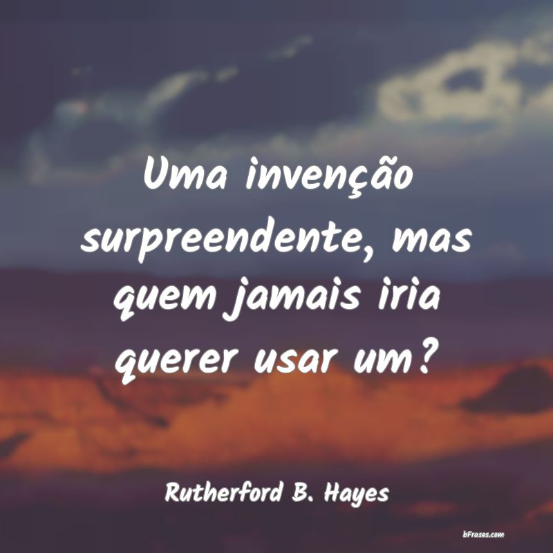 Frases de Rutherford B. Hayes