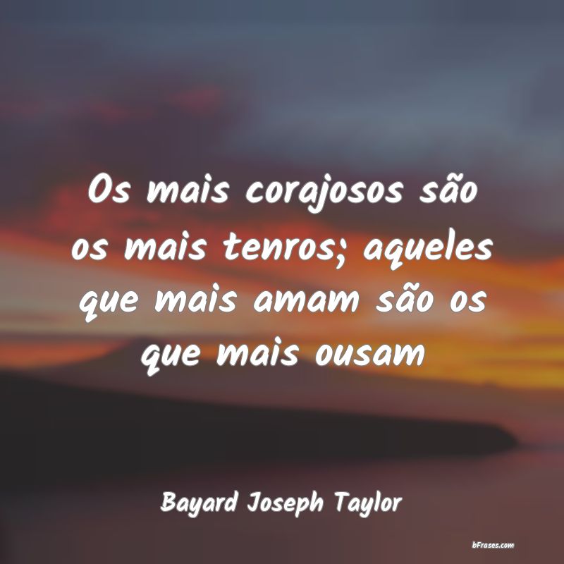 Frases de Bayard Joseph Taylor
