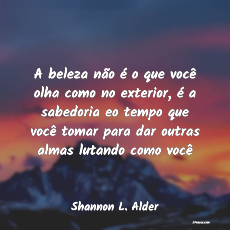 Frases de Shannon L. Alder