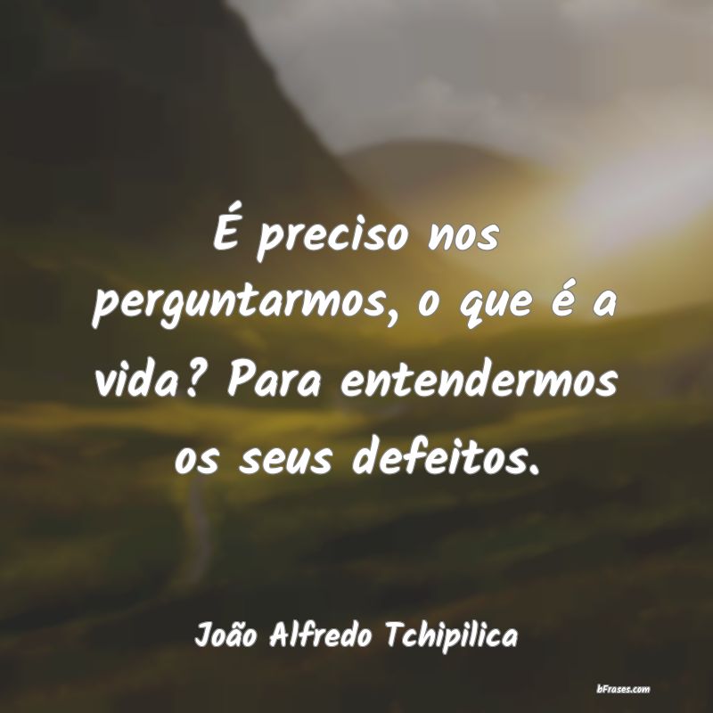 Frases de João Alfredo Tchipilica