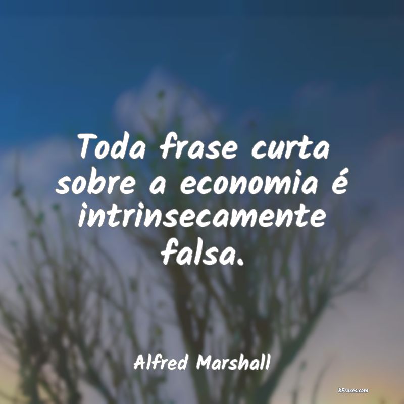 Frases de Alfred Marshall