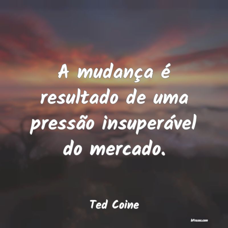 Frases de Ted Coine