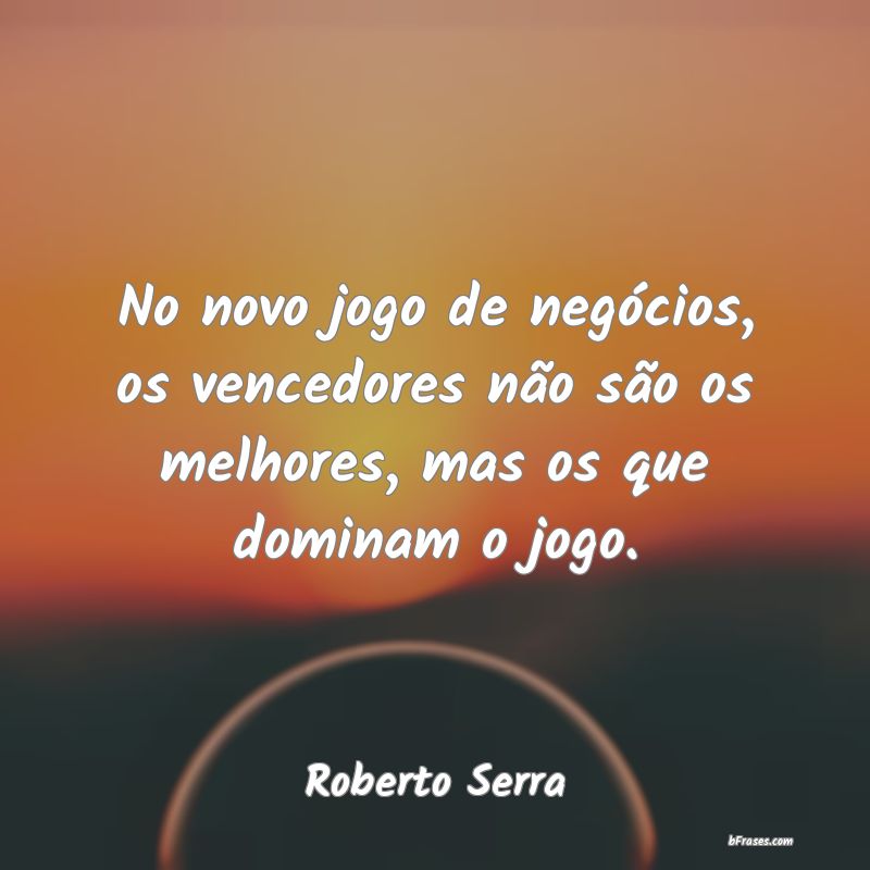 Frases de Roberto Serra