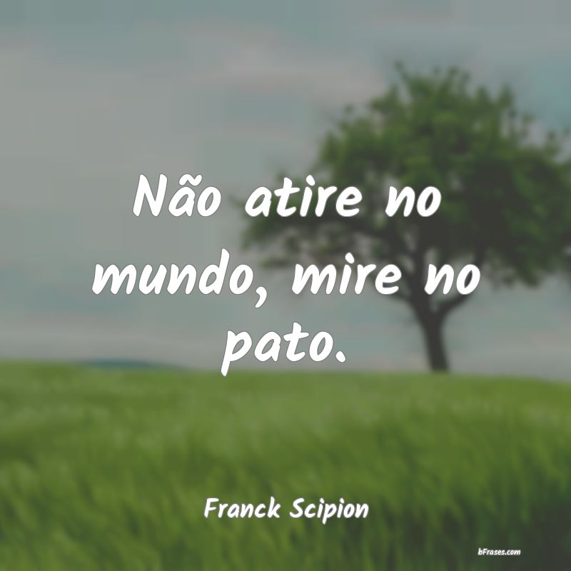 Frases de Franck Scipion