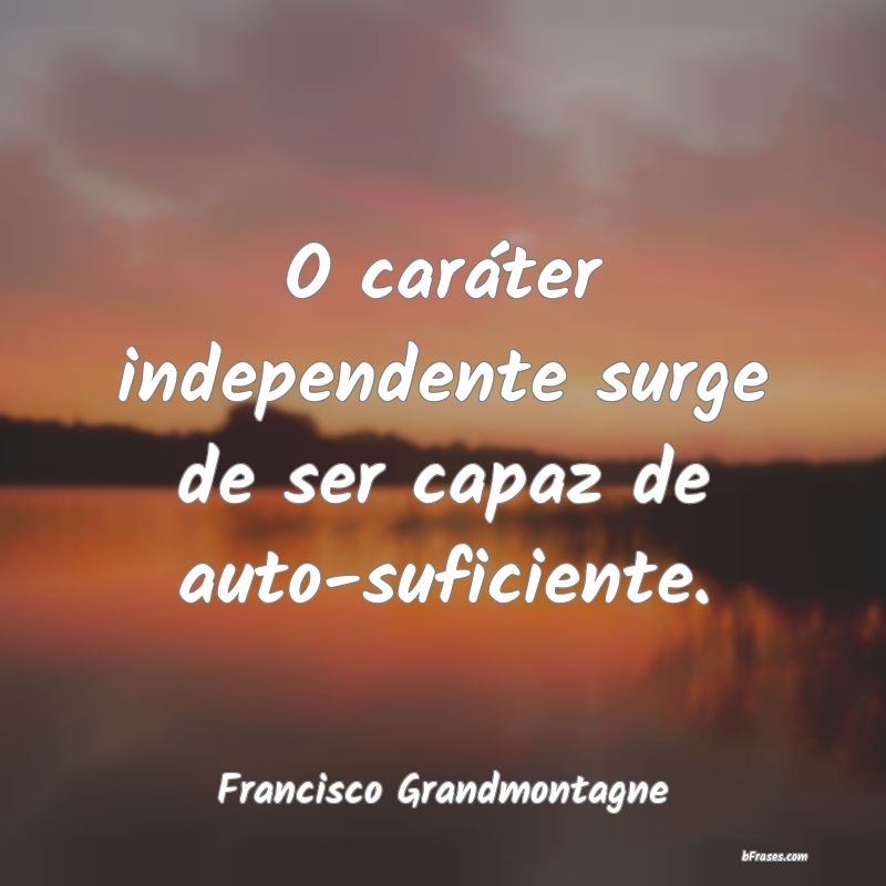 Frases de Francisco Grandmontagne