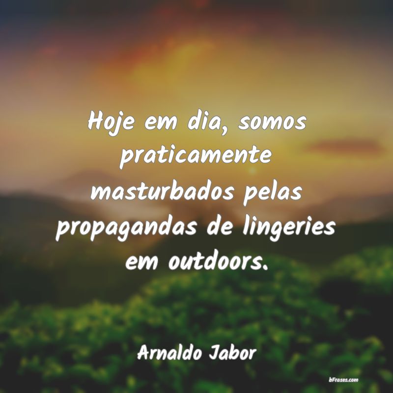 Frases de Arnaldo Jabor