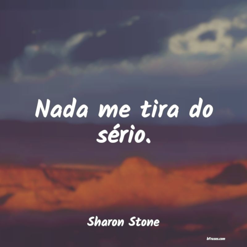 Frases de Sharon Stone