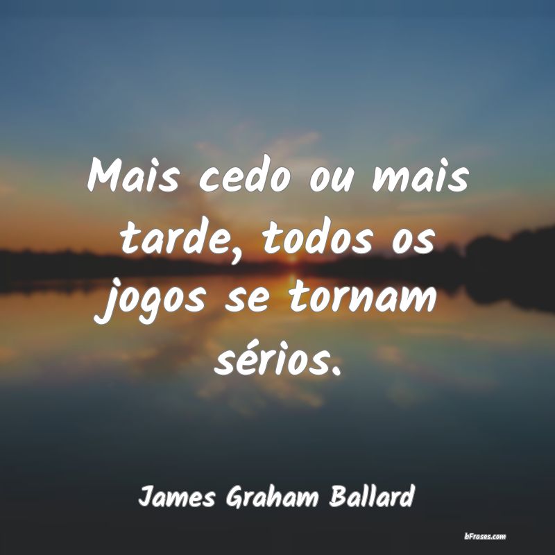 Frases de James Graham Ballard