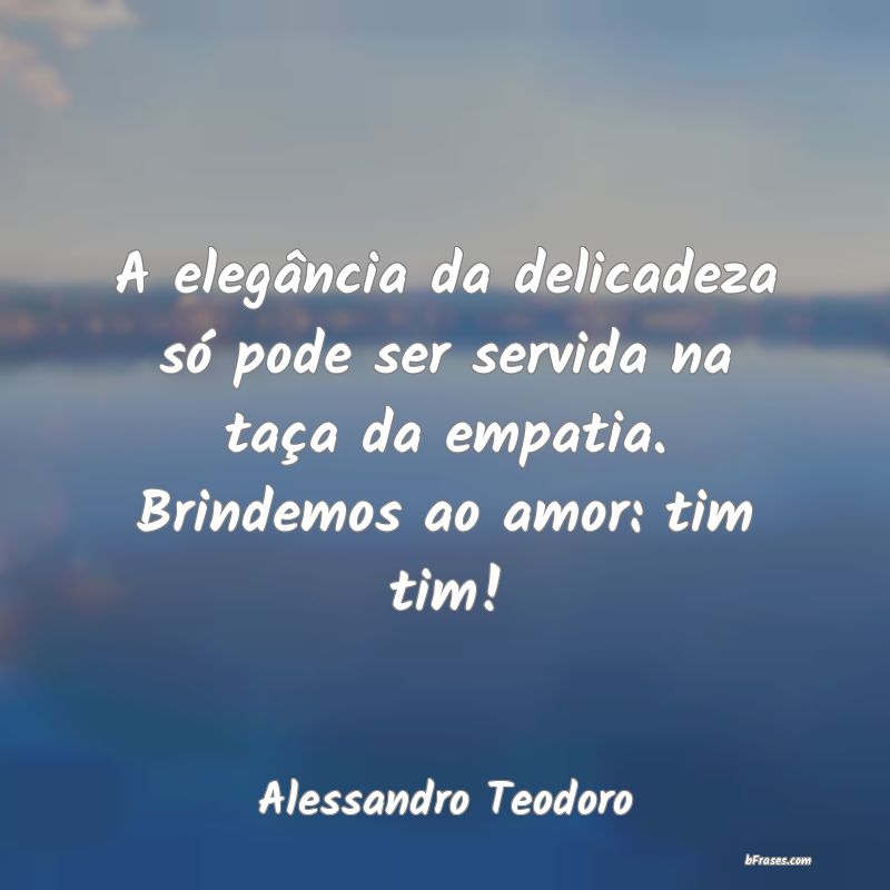 Frases de Alessandro Teodoro