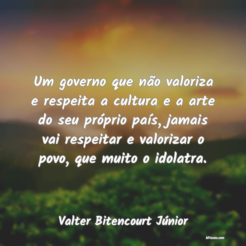 Frases de Valter Bitencourt Júnior