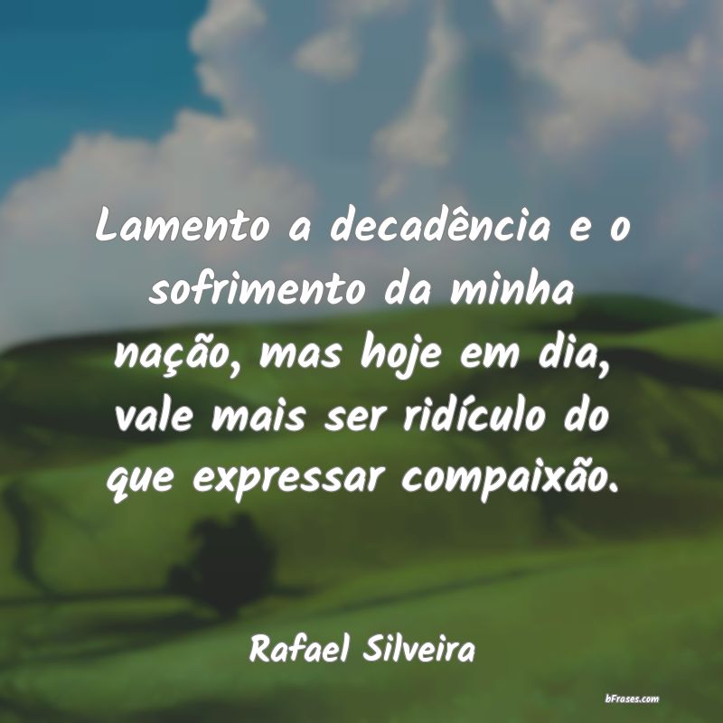 Frases de Rafael Silveira