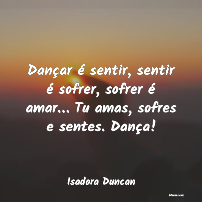 Frases de Isadora Duncan