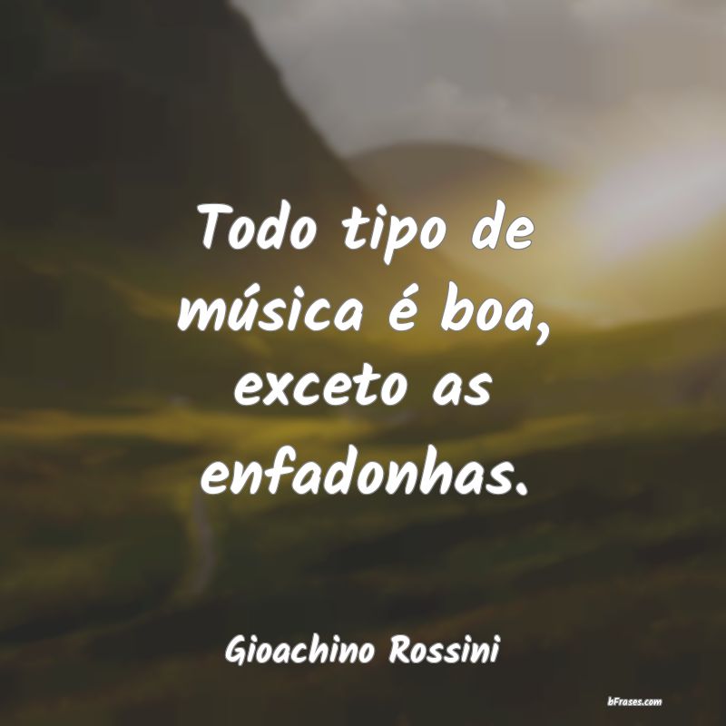 Frases de Gioachino Rossini