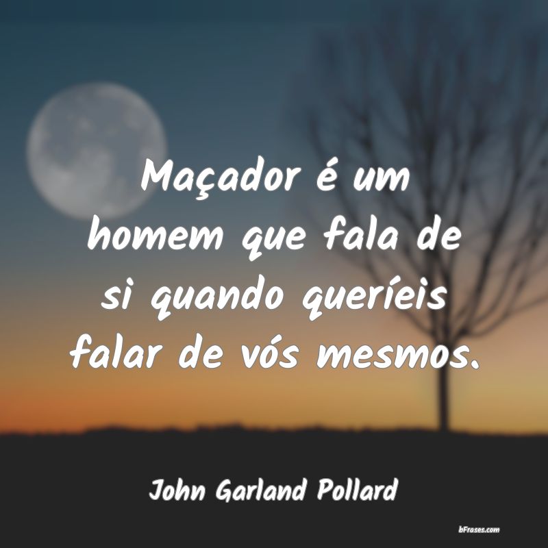 Frases de John Garland Pollard