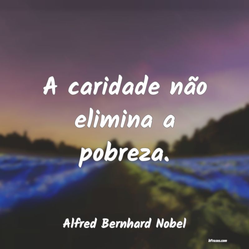 Frases de Alfred Bernhard Nobel