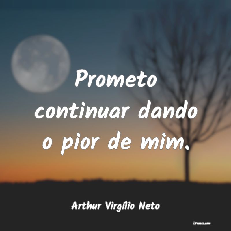 Frases de Arthur Virgílio Neto