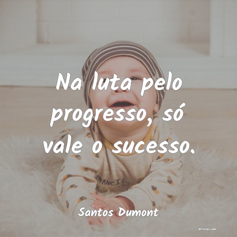 Frases de Santos Dumont