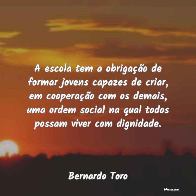 Frases de Bernardo Toro