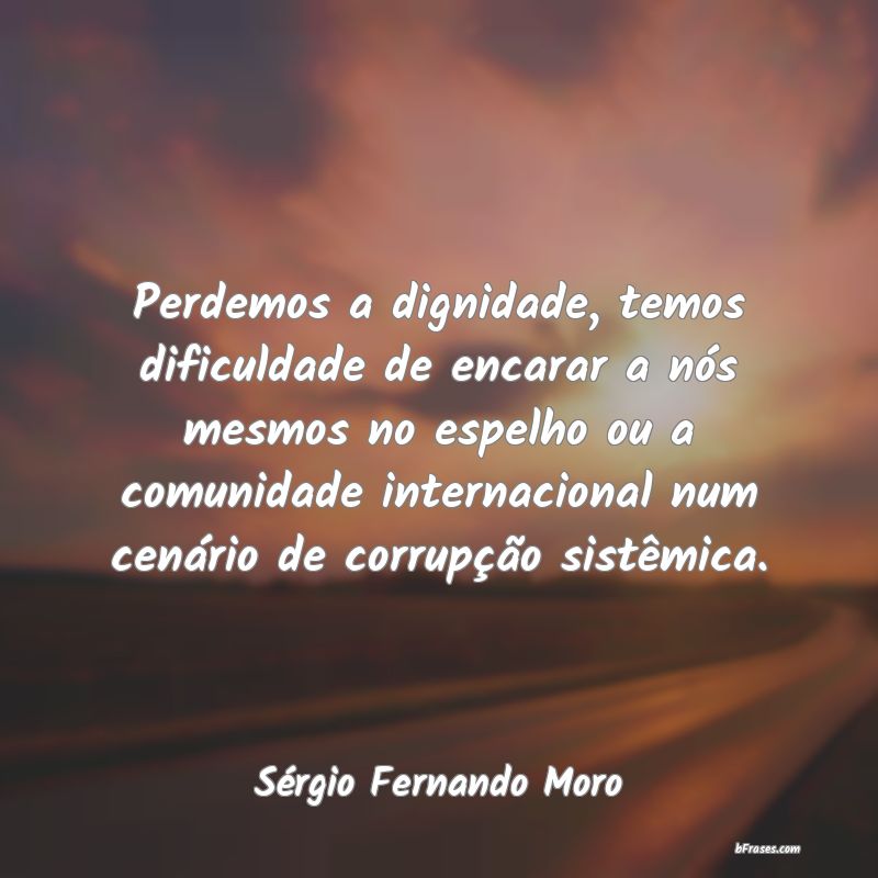 Frases de Sérgio Fernando Moro