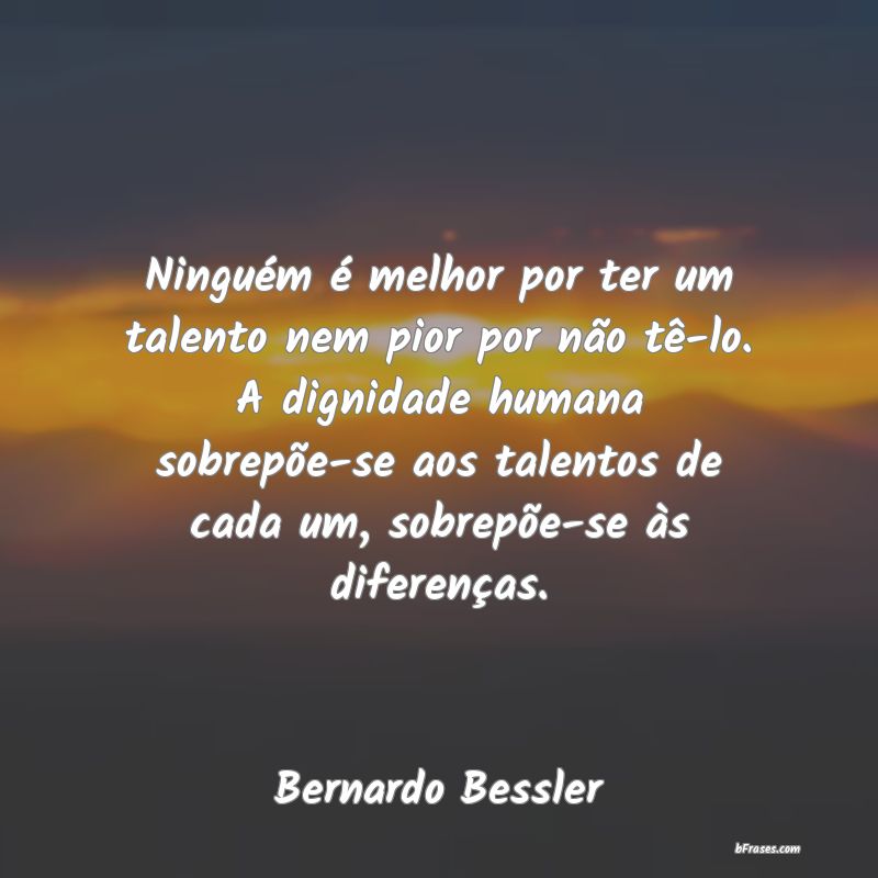 Frases de Bernardo Bessler