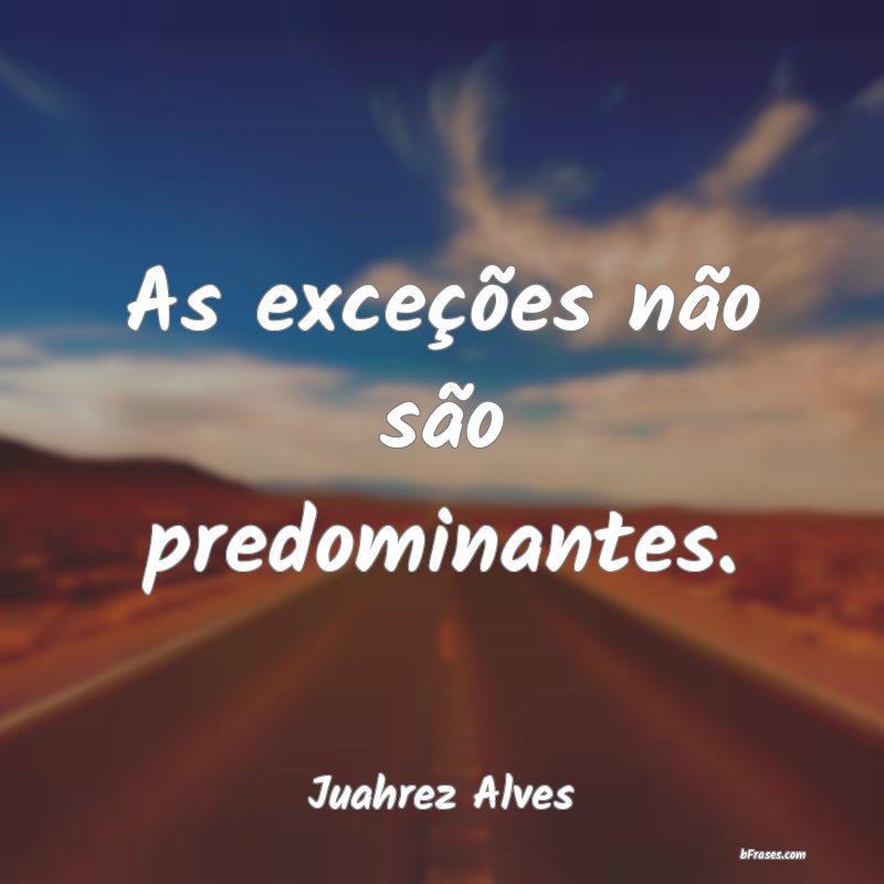 Frases de Juahrez Alves