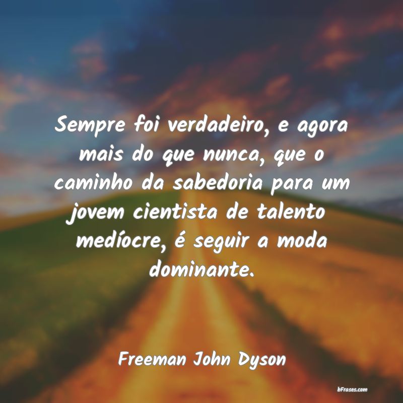 Frases de Freeman John Dyson