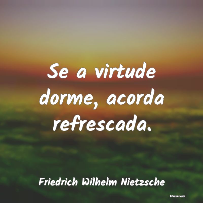 Frases de Friedrich Wilhelm Nietzsche