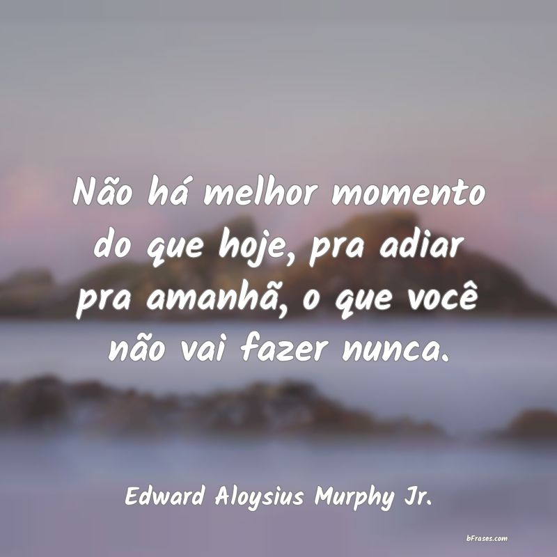 Frases de Edward Aloysius Murphy Jr.