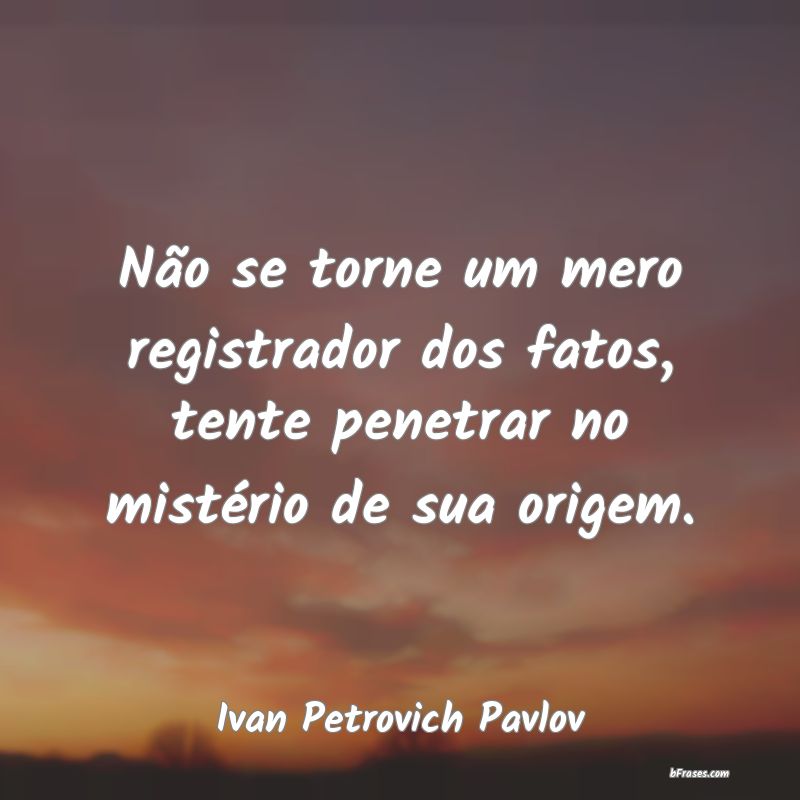 Frases de Ivan Petrovich Pavlov