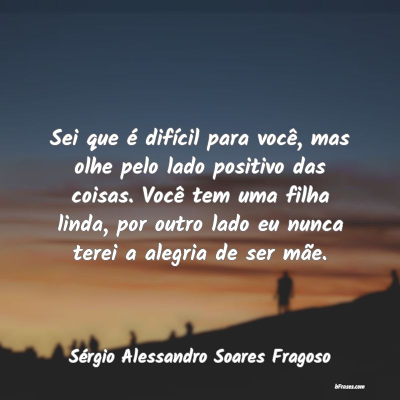 Frases de Sérgio Alessandro Soares Fragoso